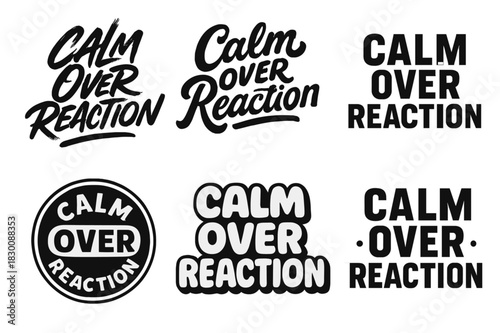 Diverse Lettering Styles. Calm Over Reaction. Set lettering. harmonious lettering variations of the same emblematic concept, each with different artistic