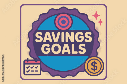 Retro Savings Poster. Savings Goals ? Retro Poster; lettering: bold rounded; composition: ribboned seal with side icons; effects: halftone rim + gentle shadow;
