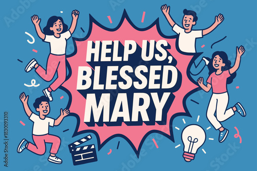 Blessed Mary Appeal. Help Us, Blessed Mary banner, flat vector illustration, bold oversized text inside splash explosion banner, cartoon characters jumping and