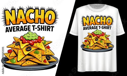 Nacho Average T-Shirt, Cheese Food Pun, T-Shirt Design.