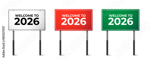 Realistic white, red and green traffic sign set. Road board panel with text Welcome to 2026