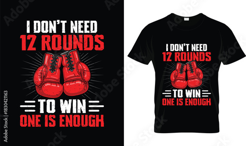 I Don’t Need 12 Rounds to Win One Is Enough Shirt, Knockout Boxer Gloves Fighter Motivation Tee, Funny Boxing Training Match Apparel Boxing T-Shirt