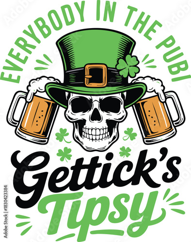 St. Patrick's Day Skull with Beer and Leprechaun Hat Graphic, "Everybody in the Pub! Gettick's Tipsy" T-Shirt Design, Irish Pub Skull Illustration with Shamrocks and Pints,St.Paddy's Tipsy Pub Design.