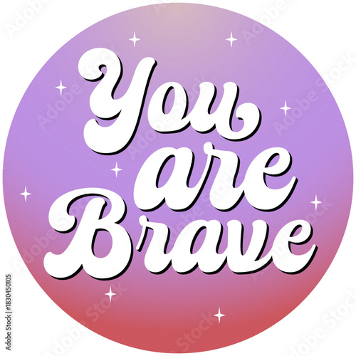 You Are Brave Motivational Quote Retro Gradient Circle Design