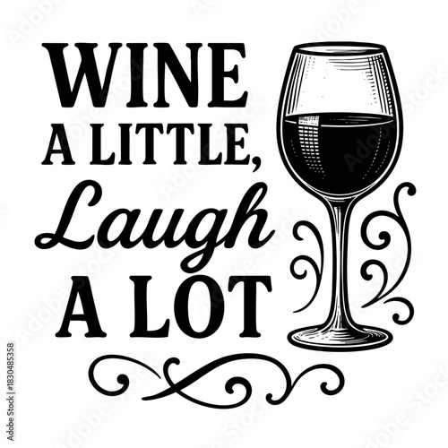 Wine a Little Laugh a Lot Quote with Wine Glass Illustration