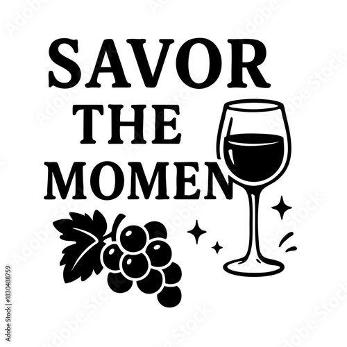 Savor the Moment Wine Quote with Grapes and Glass
