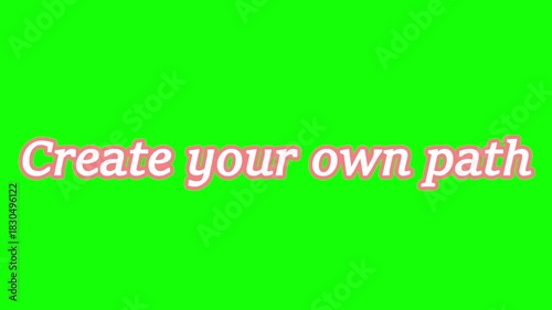 Animated text encouraging viewers to create their own path on green screen