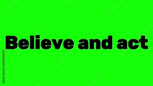 Motivational message believe and act displayed on a vibrant green screen background