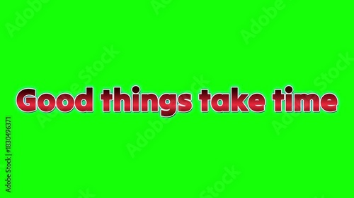 Good things take time message on green screen for positive affirmations video
