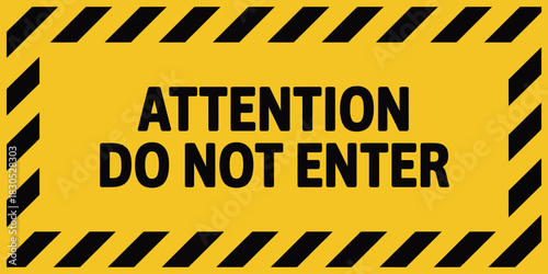 Attention do not enter warning sign with caution stripe border
