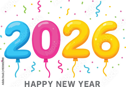 Festive 2026 Happy New Year vector, balloon new style digits surrounded by colorful confetti and streamers, with a fantastic “Happy New Year”