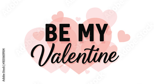 Romantic 'Be My Valentine' message with black script and sans-serif fonts set against a background of soft pink hearts.