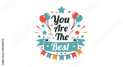Cheerful 'You Are The Best' message in a festive design with colorful balloons stars and ribbons for a celebration card.