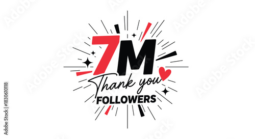 A celebratory graphic for '7M Thank you FOLLOWERS' in a dynamic modern font with red and black accents and starburst lines.
