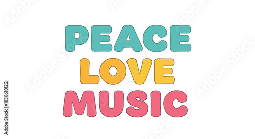 A simple and positive message of 'PEACE LOVE MUSIC' in a colorful rounded font reminiscent of the 1960s hippie movement.