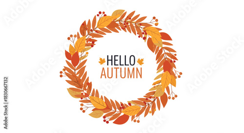 Hello Autumn message inside a beautiful round wreath made of colorful orange and yellow fall leaves and small berries.