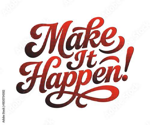 Inspirational "Make It Happen!" lettering art for posters, motivational cards, and social media content to inspire positive action and encourage taking initiative