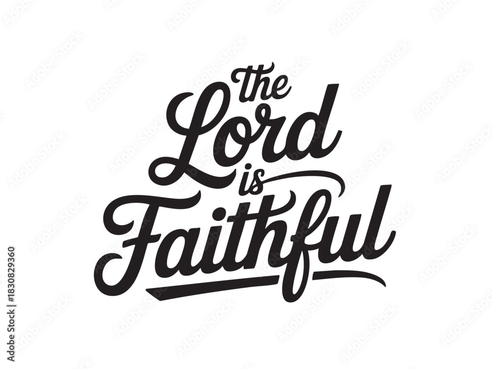 Obraz premium A decorative hand-lettered design featuring the inspirational religious phrase The Lord is faithful