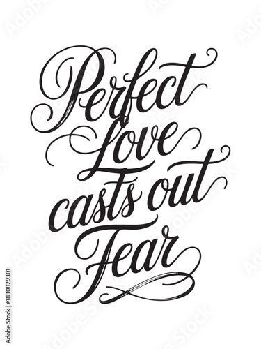 A decorative hand-lettered design featuring the inspirational religious phrase Perfect love casts out fear