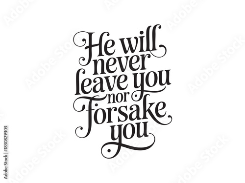 A decorative hand-lettered design featuring the inspirational religious phrase He will never leave you nor forsake you