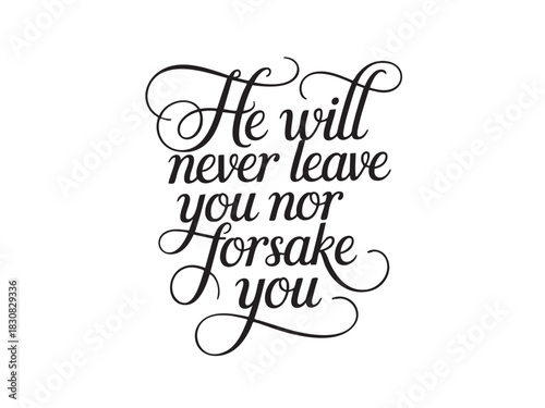 A decorative hand-lettered design featuring the inspirational religious phrase He will never leave you nor forsake you