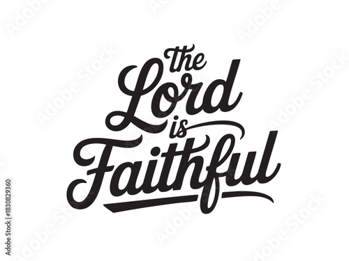 A decorative hand-lettered design featuring the inspirational religious phrase The Lord is faithful