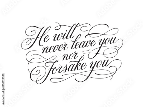 A decorative hand-lettered design featuring the inspirational religious phrase He will never leave you nor forsake you
