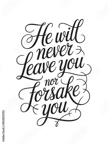 A decorative hand-lettered design featuring the inspirational religious phrase He will never leave you nor forsake you