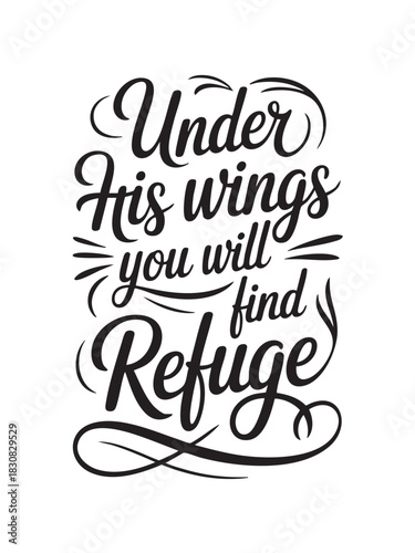 A decorative hand-lettered design featuring the inspirational religious phrase Under His wings you will find refuge