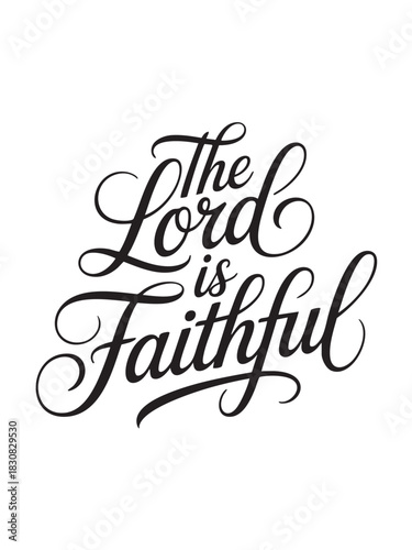 A decorative hand-lettered design featuring the inspirational religious phrase The Lord is faithful