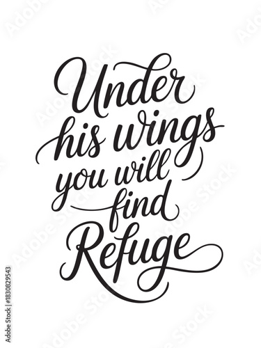 A decorative hand-lettered design featuring the inspirational religious phrase Under His wings you will find refuge