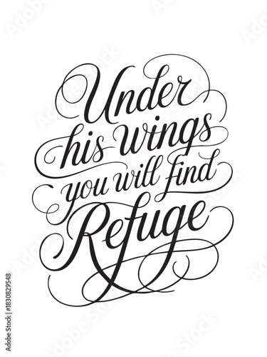 A decorative hand-lettered design featuring the inspirational religious phrase Under His wings you will find refuge