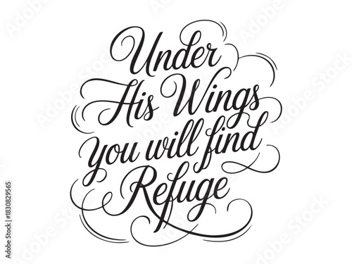 A decorative hand-lettered design featuring the inspirational religious phrase Under His wings you will find refuge