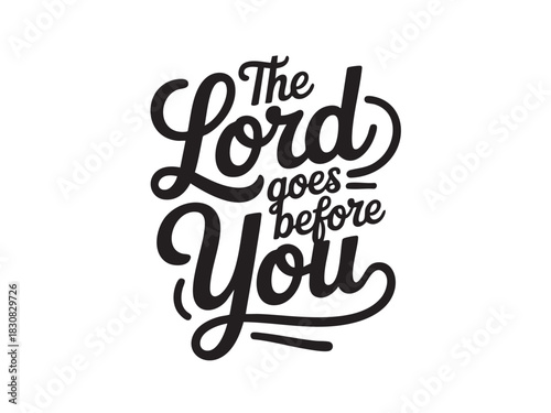 A decorative hand-lettered design featuring the inspirational religious phrase The Lord goes before you