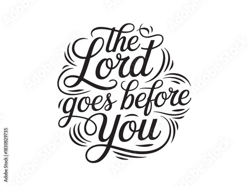 A decorative hand-lettered design featuring the inspirational religious phrase The Lord goes before you