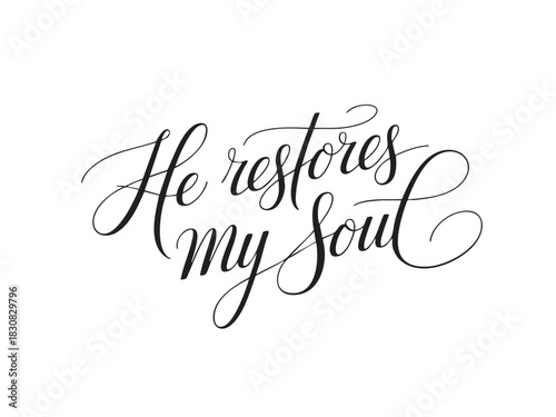 A decorative hand-lettered design featuring the inspirational religious phrase He restores my soul