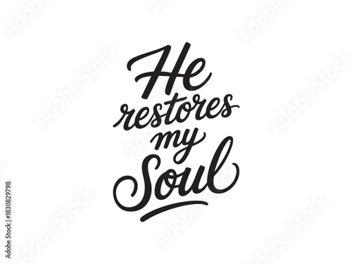 A decorative hand-lettered design featuring the inspirational religious phrase He restores my soul