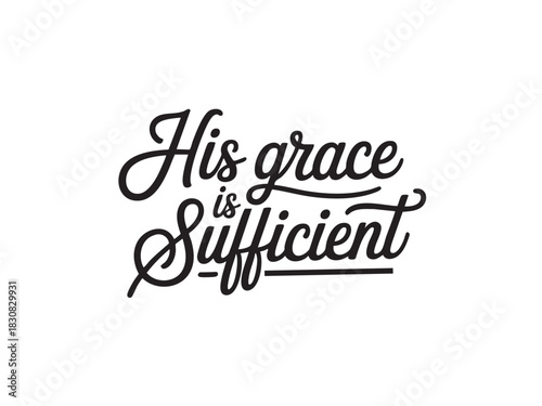A decorative hand-lettered design featuring the inspirational religious phrase His grace is sufficient