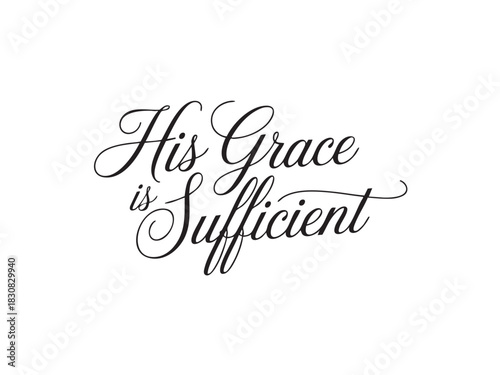 A decorative hand-lettered design featuring the inspirational religious phrase His grace is sufficient