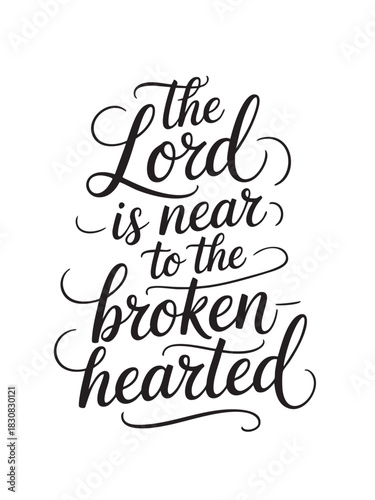 A decorative hand-lettered design featuring the inspirational religious phrase The Lord is near to the brokenhearted