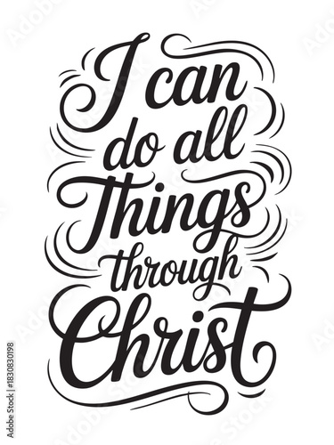 A decorative hand-lettered design featuring the inspirational religious phrase I can do all things through Christ