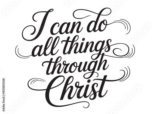 A decorative hand-lettered design featuring the inspirational religious phrase I can do all things through Christ