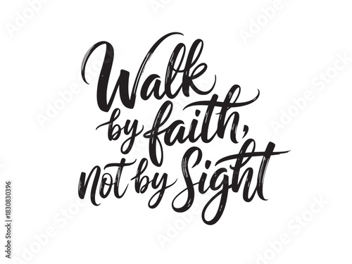 A decorative hand-lettered design featuring the inspirational religious phrase Walk by faith, not by sight