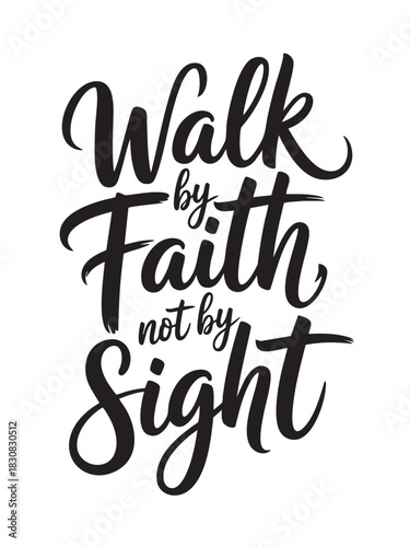 A decorative hand-lettered design featuring the inspirational religious phrase Walk by faith, not by sight