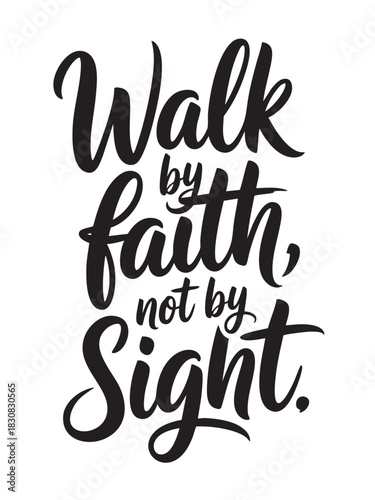 A decorative hand-lettered design featuring the inspirational religious phrase Walk by faith, not by sight