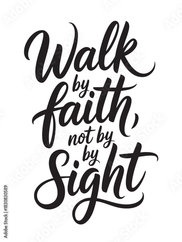 A decorative hand-lettered design featuring the inspirational religious phrase Walk by faith, not by sight