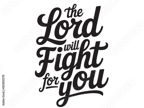 A decorative hand-lettered design featuring the inspirational religious phrase The Lord will fight for you