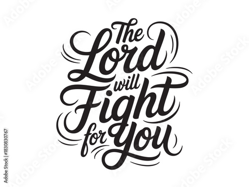 A decorative hand-lettered design featuring the inspirational religious phrase The Lord will fight for you