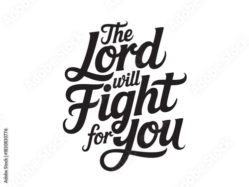 A decorative hand-lettered design featuring the inspirational religious phrase The Lord will fight for you