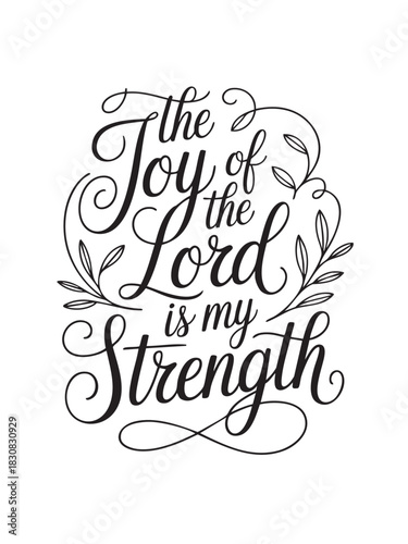 A decorative hand-lettered design featuring the inspirational religious phrase The joy of the Lord is my strength